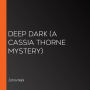 Deep Dark (A Cassia Thorne Mystery)