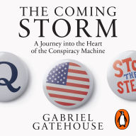 The Coming Storm: A Journey into the Heart of the Conspiracy Machine