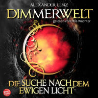 Dimmerwelt: Die Suche nach dem ewigen Licht