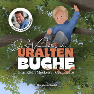 Das Vermächtnis der uralten Buche: Eine Klein Meckelser Geschichte