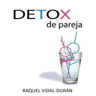 Detox de Pareja: Limpieza total de tu relación