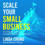 Scale Your Small Business: The Definitive Guide to a Sustainable Business and Fulfilling Life