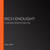 Rich Enough?: A Laid-back Guide for Every Kiwi