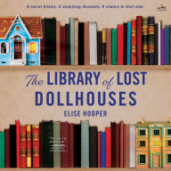 The Library of Lost Dollhouses: A Novel