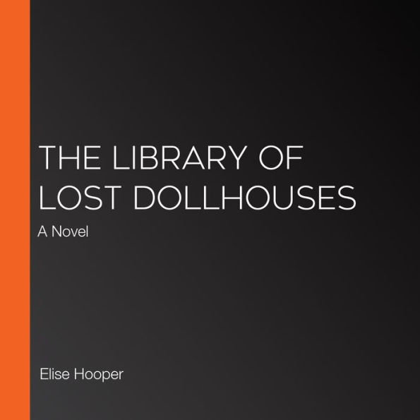 The Library of Lost Dollhouses: A Novel