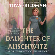 The Daughter of Auschwitz: The Girl Who Lived to Tell Her Story