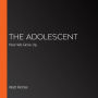 The Adolescent: How We Grow Up