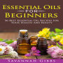 Essential Oils for Beginners: 56 Best Essential Oil Recipes for Your Health and Beauty