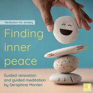 Finding inner peace - meditation for anxiety - Guided relaxation and guided meditation (Unabridged)
