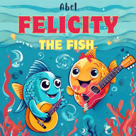 Abel Originals, Season 1: Felicity the Fish