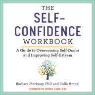 The Self-Confidence Workbook: A Guide to Overcoming Self-Doubt and Improving Self-Esteem