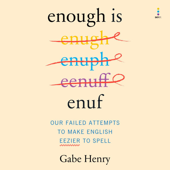 Enough Is Enuf: Our Failed Attempts to Make English Easier to Spell