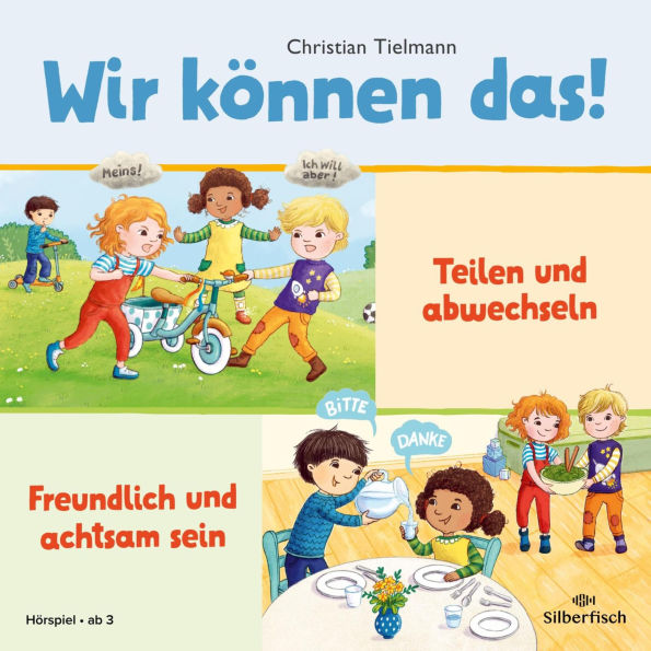 Wir können das! 1: Teilen und abwechseln & Freundlich und achtsam sein: Zwei Hörspiele zum Erlernen sozialer Kompetenzen (Abridged)