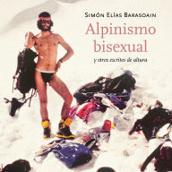 Alpinismo bisexual y otros escritos de altura