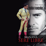 Iván Fandiño, mañana seré libre