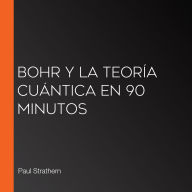 Bohr y la teoría cuántica en 90 minutos