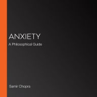 Anxiety: A Philosophical Guide