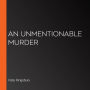 An Unmentionable Murder