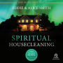 Spiritual Housecleaning: Protect Your Home and Family from Spiritual Pollution