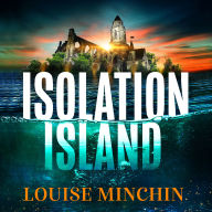 Isolation Island: Ten celebrities. One deadly secret. The gripping debut thriller by the award-winning author and journalist