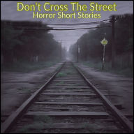 Don't Cross The Street - Horror Short Stories