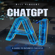 ChatGPT: A Guide to Business Success