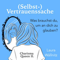 (Selbst-)Vertrauenssache: Charisma Queen II.