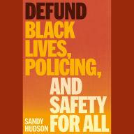 Defund: Black Lives, Policing, and Safety for All