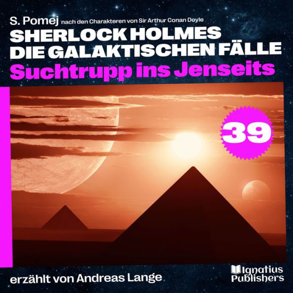 Suchtrupp ins Jenseits (Sherlock Holmes - Die galaktischen Fälle, Folge 39)