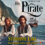 His Pirate (The Regency Lords): Enemies to Lovers Romance