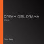 Dream Girl Drama: A Novel