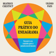 Guia prático do Eneagrama: Encontre seu caminho para o autodesenvolvimento