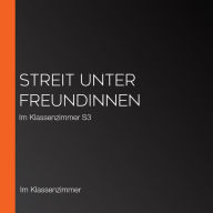 Streit unter Freundinnen: Im Klassenzimmer S3