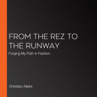 From the Rez to the Runway: Forging My Path in Fashion