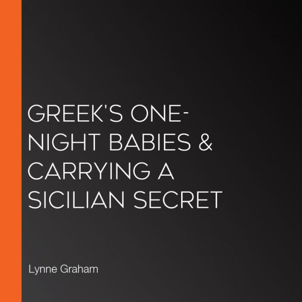 Greek's One-Night Babies & Carrying a Sicilian Secret