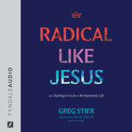 Radical Like Jesus: 12 Challenges to Live a Revolutionary Life