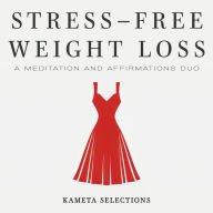 Stress-Free Weight Loss: A Meditation and Affirmations Duo