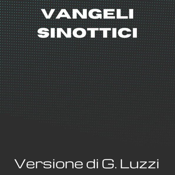 La Sacra Bibbia - Vangeli sinottici - Versione di Giovanni Luzzi