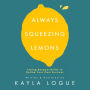Always Squeezing Lemons: Taking Responsibility to Define Your Own Success