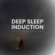 Deep Sleep Induction: Proven Sleep Meditation