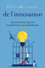 Héros méconnus de l'innovation: Ces inventeurs qui ont transformé la vie quotidienne