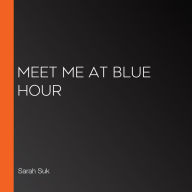 Meet Me at Blue Hour (Abridged)