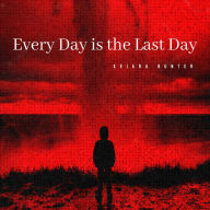 Every Day is the Last Day