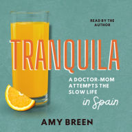 Tranquila: A Doctor-Mom Attempts the Slow Life in Spain