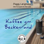 Kaffee am Beckenrand: Kurzgeschichten