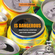 Lite is Dangerous: Investigating Aspartame and Other Sweeteners