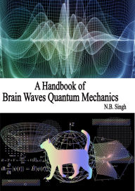 A Handbook of Brain Waves Quantum Mechanics