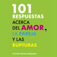 101 Respuestas acerca del amor, la pareja y la ruptura