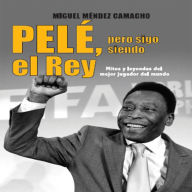 Pelé, pero sigo siendo el rey