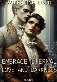 Embrace Eternal: Love and Darkness 1: 1